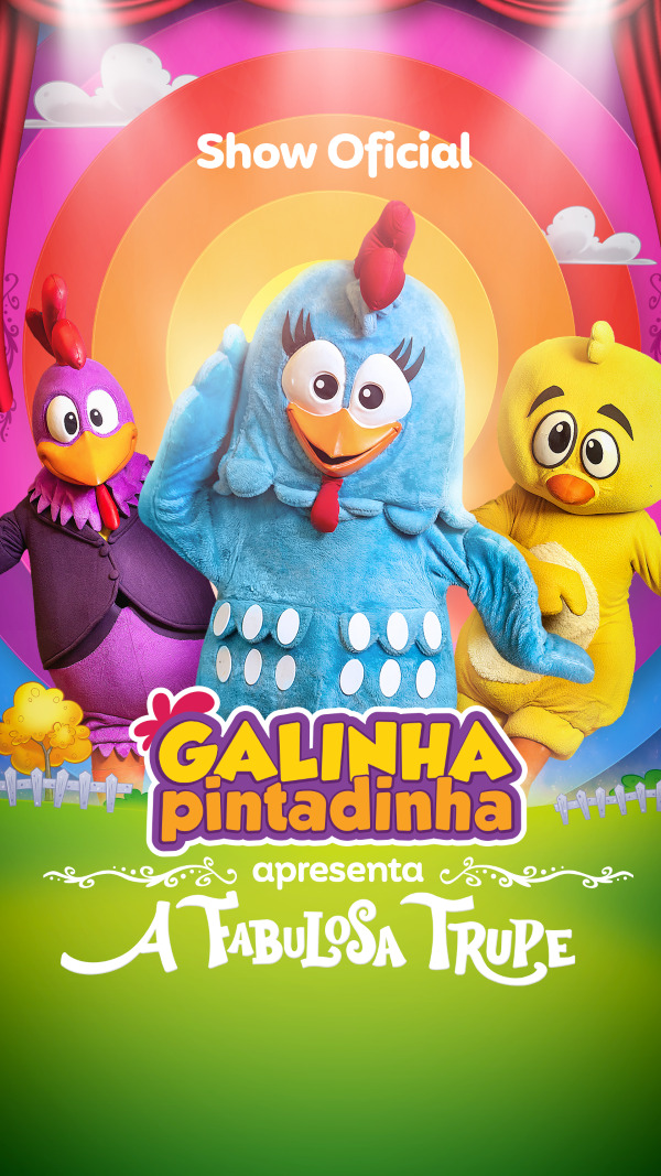 Bromelia Produções orgulhosamente apresenta... A Fabulosa Trupe da Galinha Pintadinha